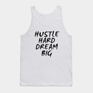 Hustle Hard Dream Big Tank Top